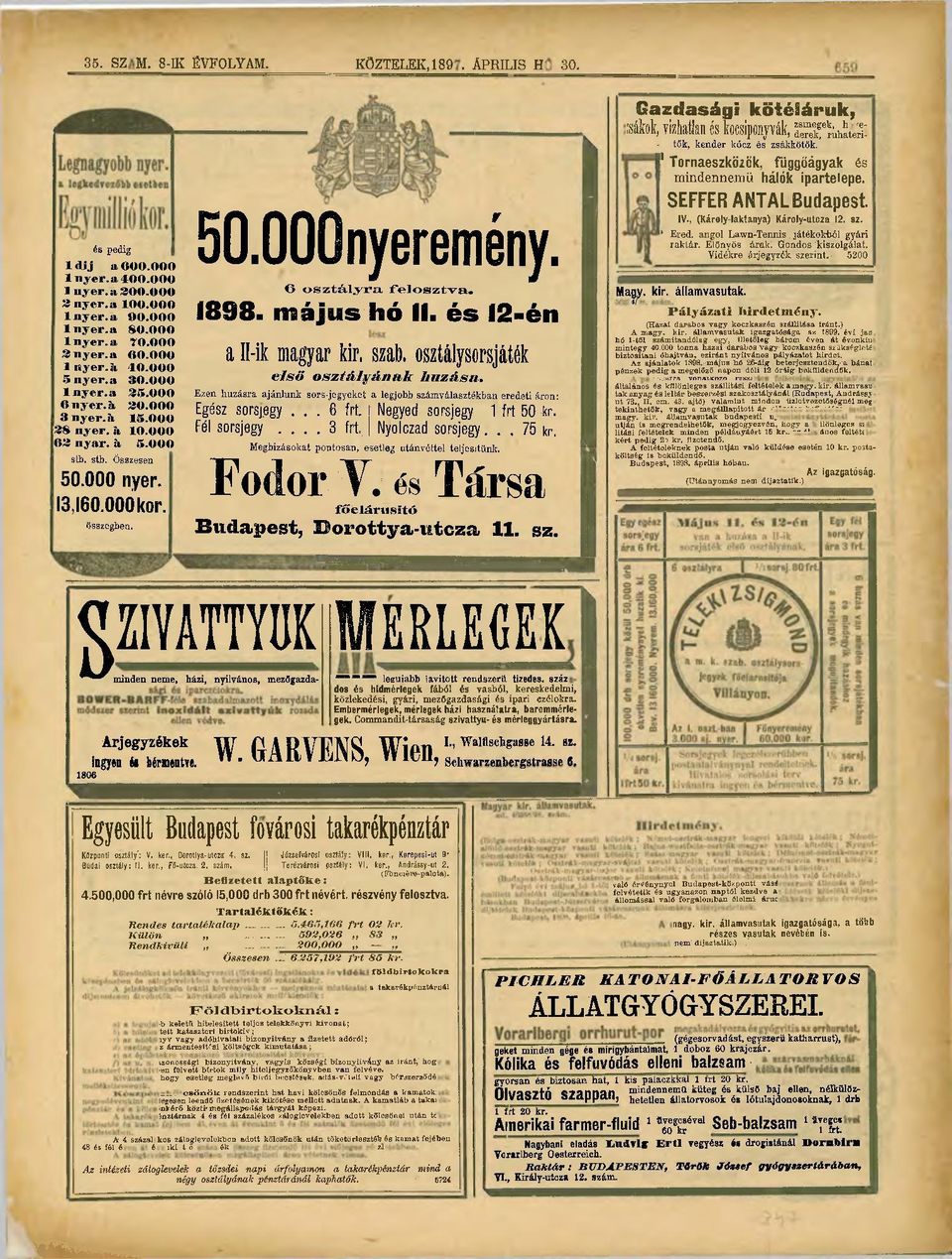 50.00Gnyeremény. 6 osztályra, felosztva. 1898. m á j u s h ó II. é s 1 2 - é n a Il-ik magyar kir. szab. osztálysorsjáték első osztá lyán fik húzása.