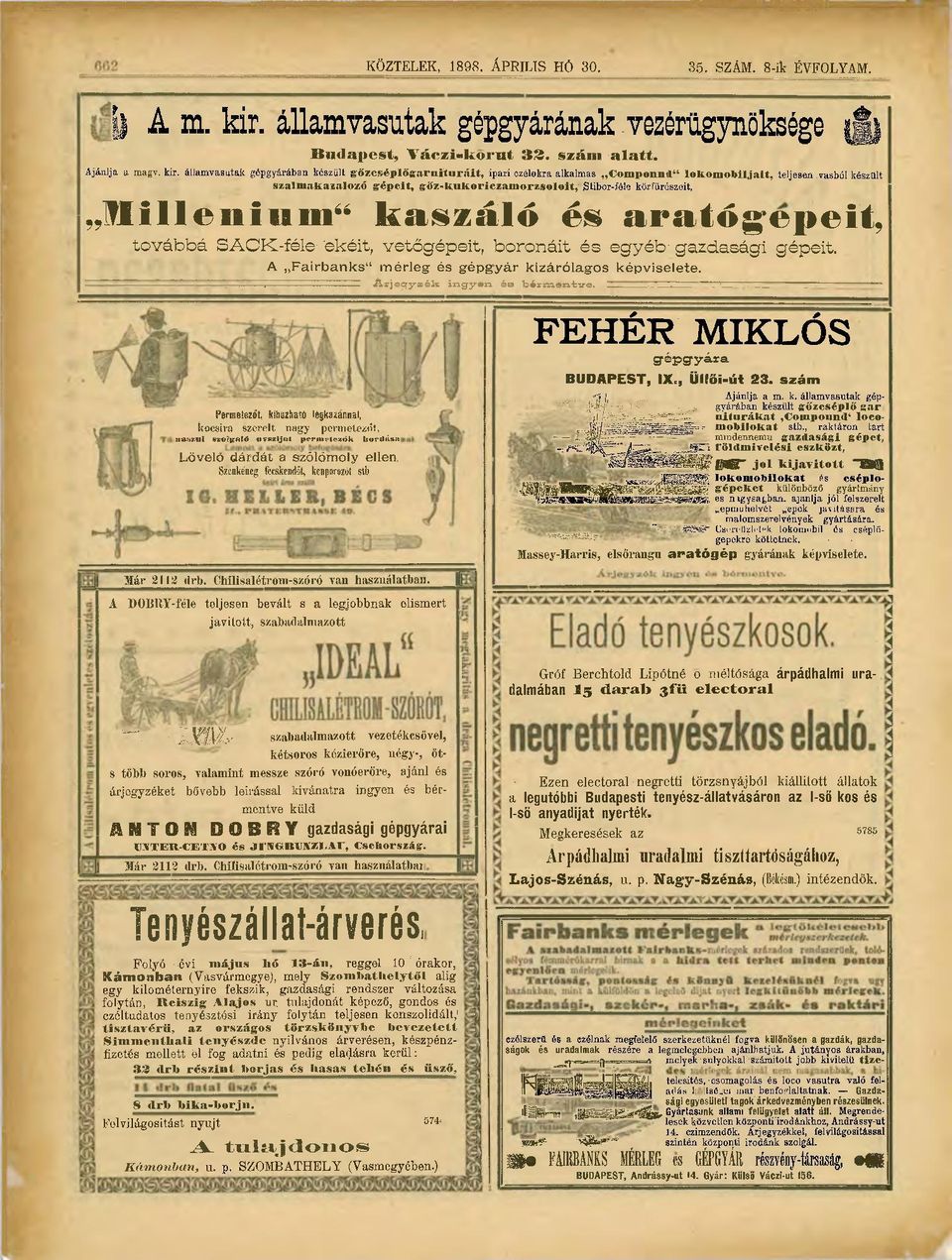 államvasutak gépgyárában készült gőzcséplőgarniiuráit, ipari czélokra alkalmas Componni" lokomoblljaít, teljesen vasból készült szalmakazalozó gépeit, srőz-kukoriczamorzsoloit, Stibor-félé