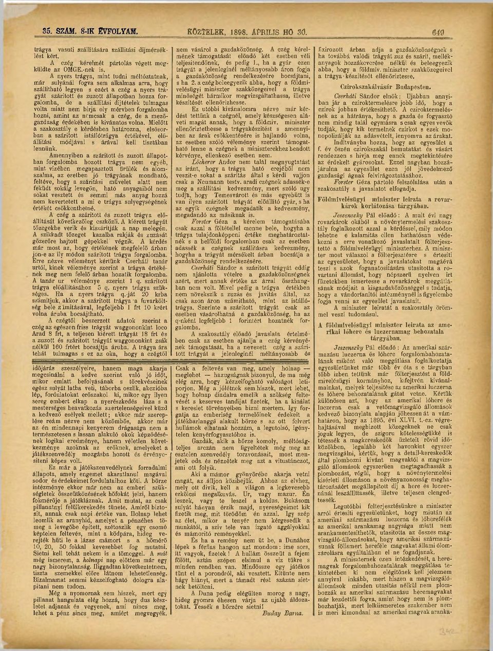 díjtételek tulmagas volta miatt nem bírja oly mérvben forgalomba hozni, amint az ncmcsak a czég, de a mezőgazdaság érdekében is kívánatos volna.