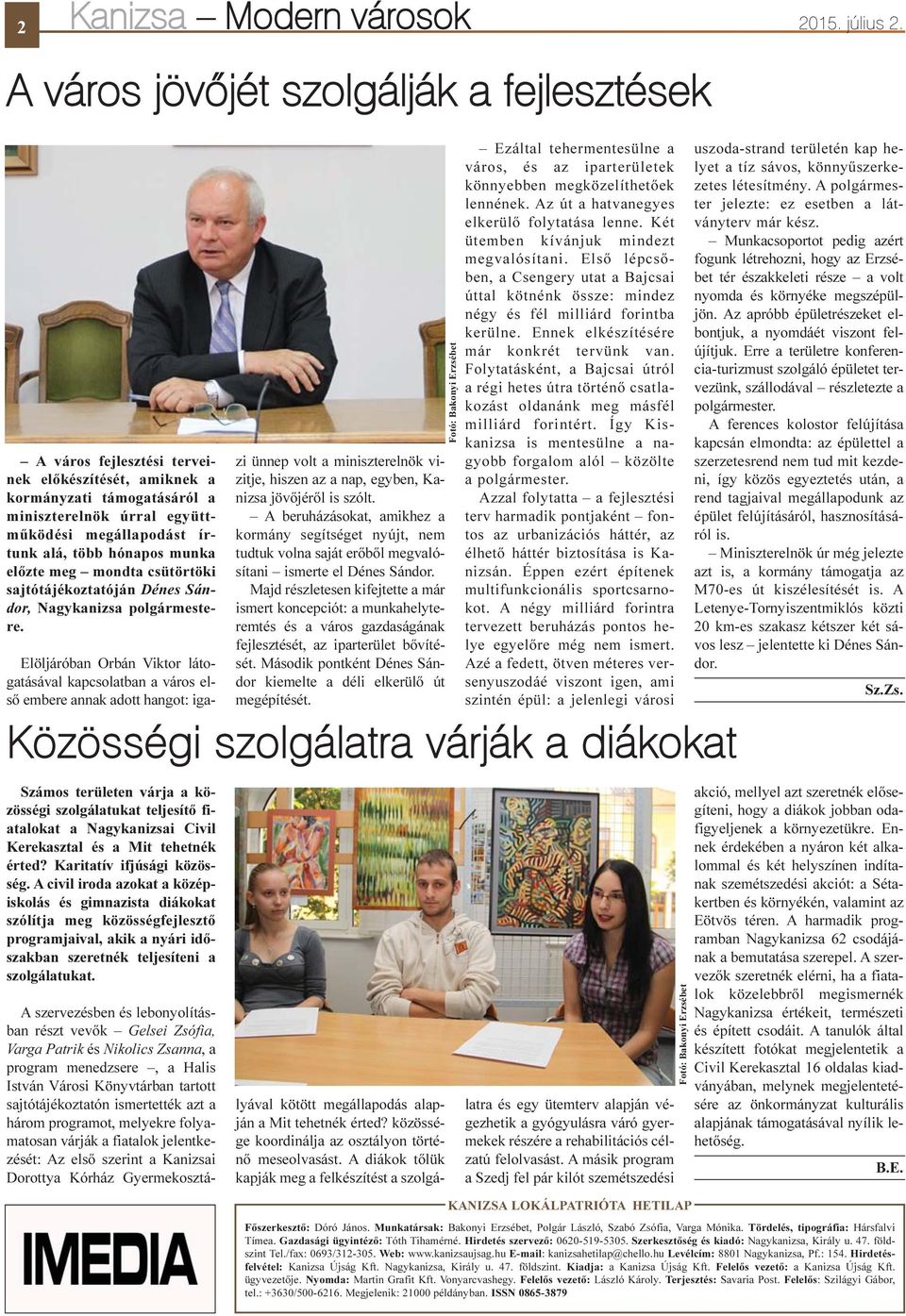 munka elõzte meg mondta csütörtöki sajtótájékoztatóján Dénes Sándor, Nagykanizsa polgármestere.