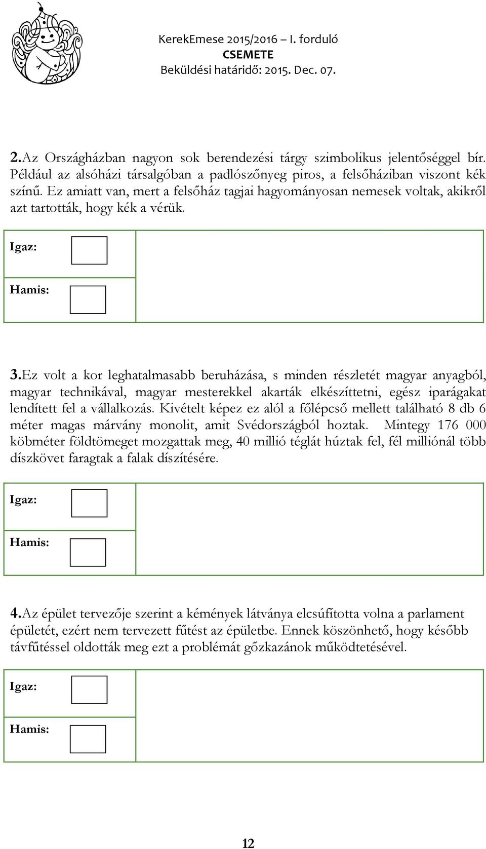 Ez volt a kor leghatalmasabb beruházása, s minden részletét magyar anyagból, magyar technikával, magyar mesterekkel akarták elkészíttetni, egész iparágakat lendített fel a vállalkozás.