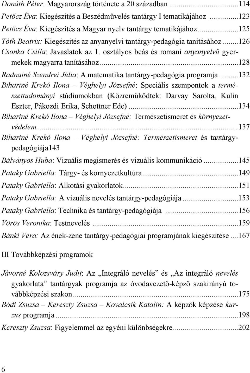 ..128 Radnainé Szendrei Júlia: A matematika tantárgy-pedagógia programja.