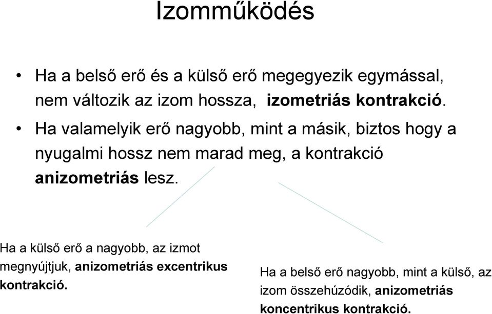 Ha valamelyik erı nagyobb, mint a másik, biztos hogy a nyugalmi hossz nem marad meg, a kontrakció