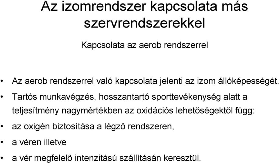 Tartós munkavégzés, hosszantartó sporttevékenység alatt a teljesítmény nagymértékben az