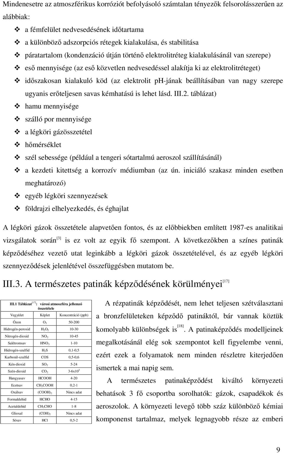 köd (az elektrolit ph-jának beállításában van nagy szerepe ugyanis erőteljesen savas kémhatású is lehet lásd. III.2.