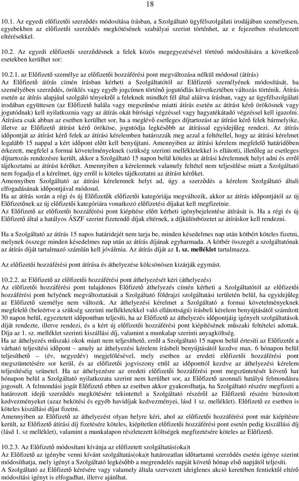 .2. Az egyedi előfizetői szerződésnek a felek közös megegyezésével történő módosítására a következő esetekben kerülhet sor: 10