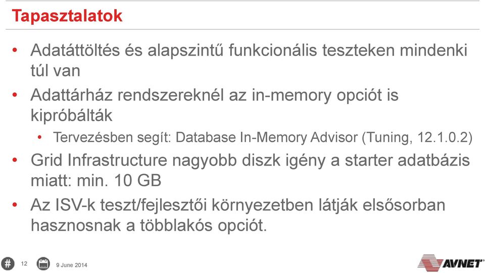 (Tuning, 12.1.0.2) Grid Infrastructure nagyobb diszk igény a starter adatbázis miatt: min.