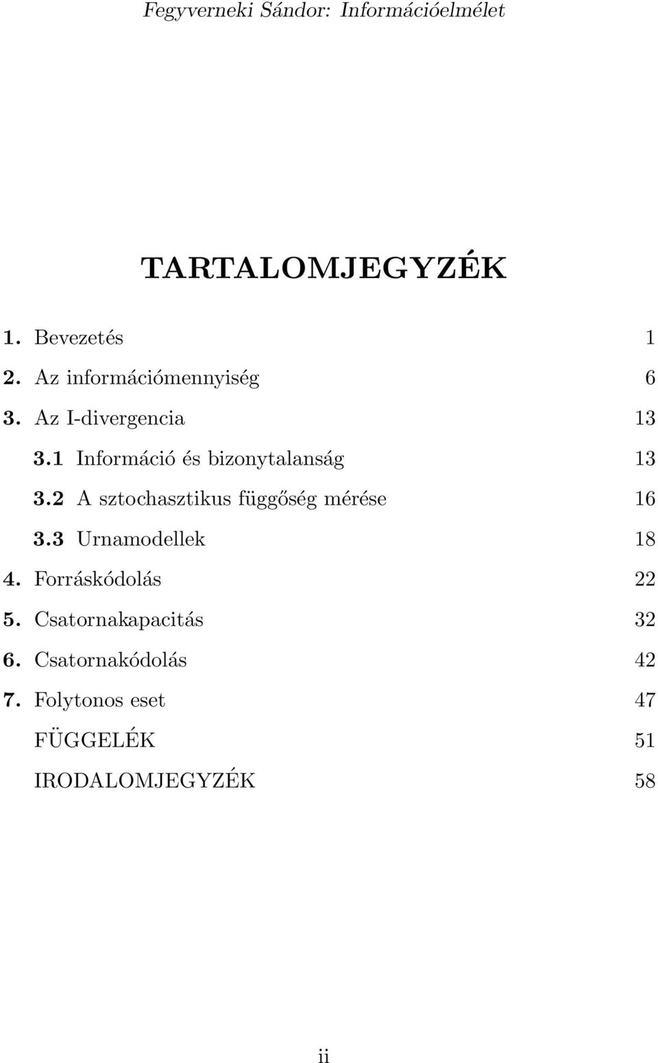 2 A sztochasztikus függőség mérése 6 3.3 Urnamodellek 8 4.