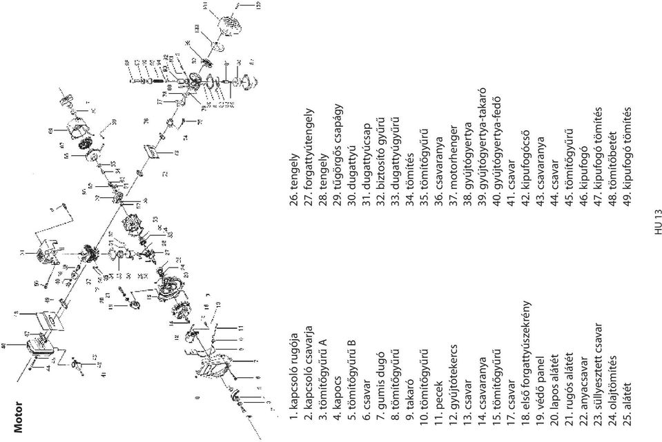 alátét HU 13 26. tengely 27. forgattyútengely 28. tengely 29. tűgörgős csapágy 30. dugattyú 31. dugattyúcsap 32. biztosító gyűrű 33. dugattyúgyűrű 34. tömítés 35. tömítőgyűrű 36. csavaranya 37.