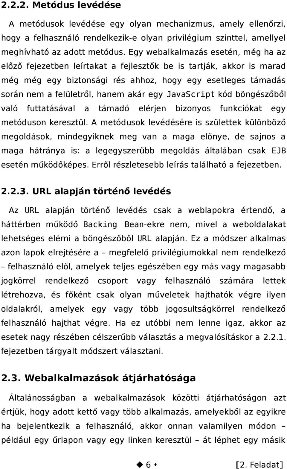 akár egy JavaScript kód böngészőből való futtatásával a támadó elérjen bizonyos funkciókat egy metóduson keresztül.