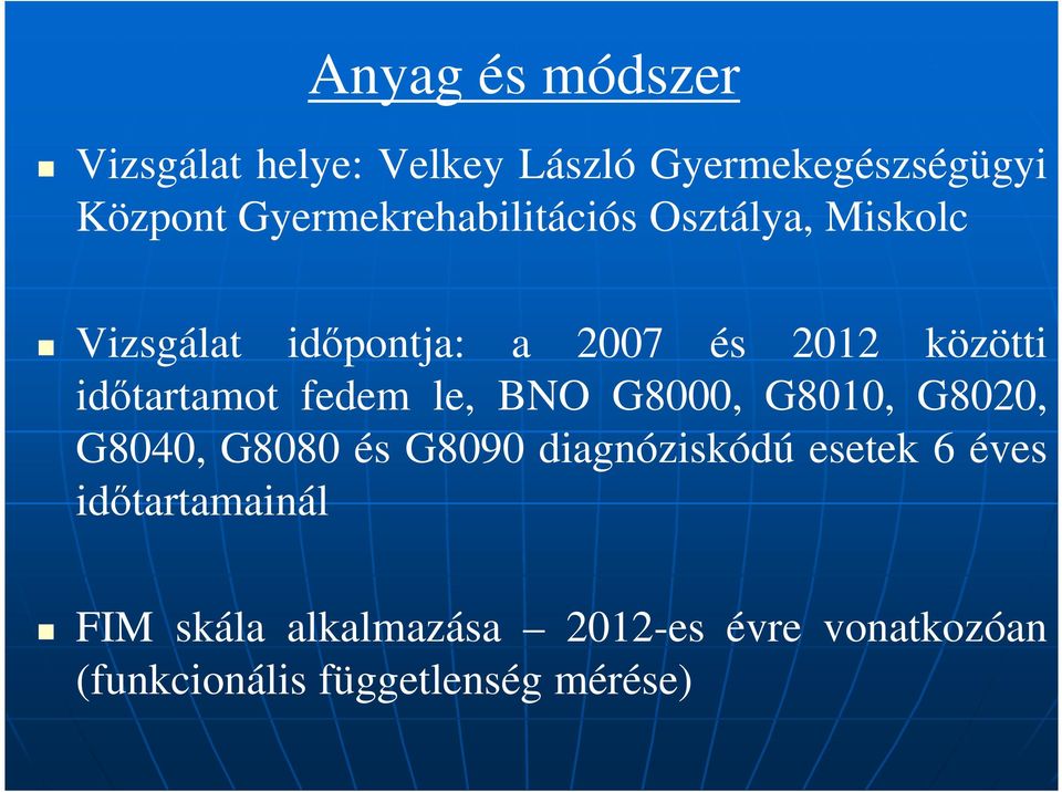 időtartamot fedem le, BNO G8000, G8010, G8020, G8040, G8080 és G8090 diagnóziskódú