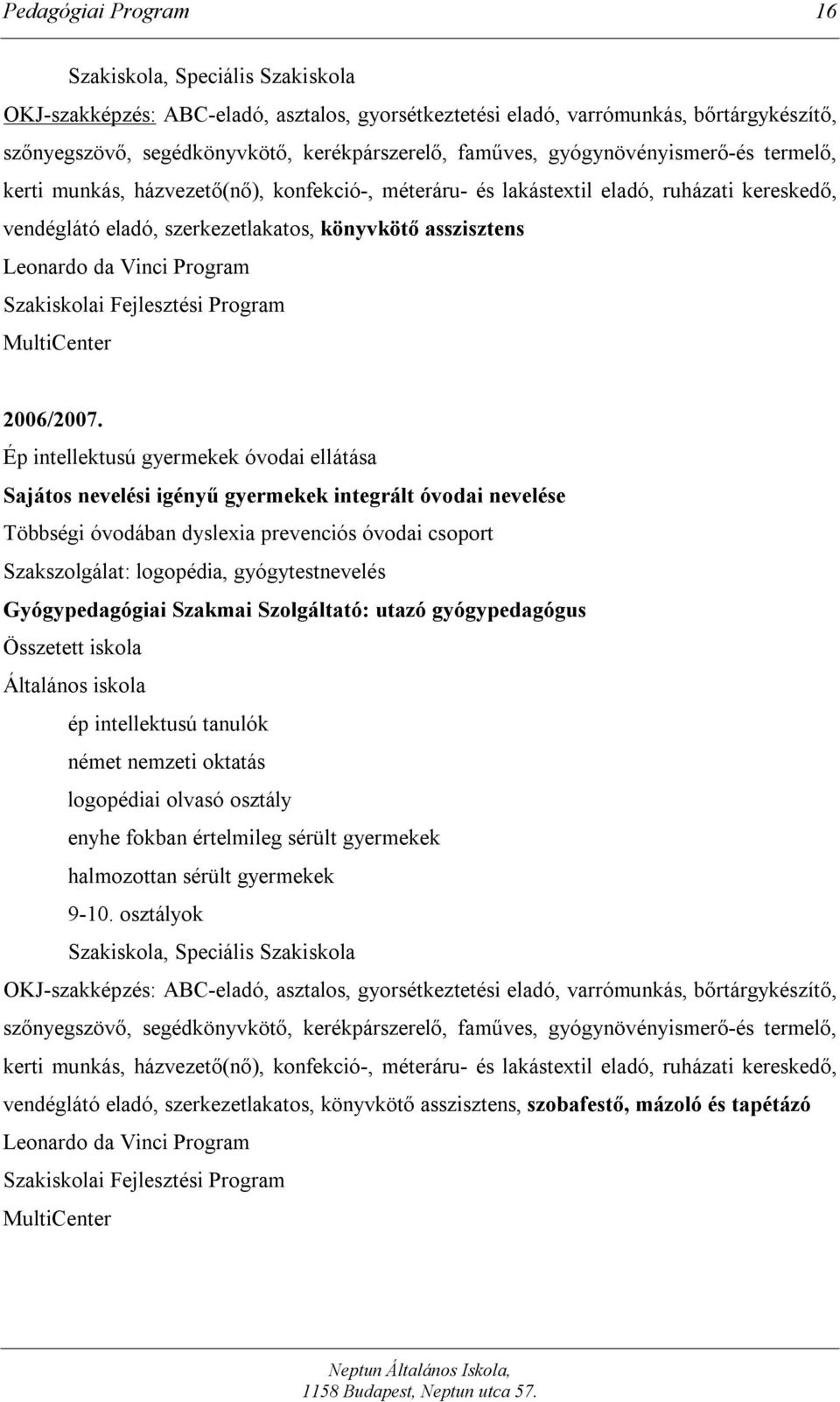 da Vinci Program Szakiskolai Fejlesztési Program MultiCenter 2006/2007.