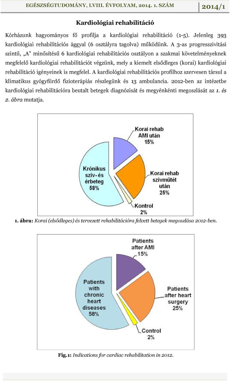 kardiológiai rehabilitáció igényeinek is megfelel. A kardiológiai rehabilitációs profilhoz szervesen társul a klimatikus gyógyfürdő fizioterápiás részlegünk és 13 ambulancia.