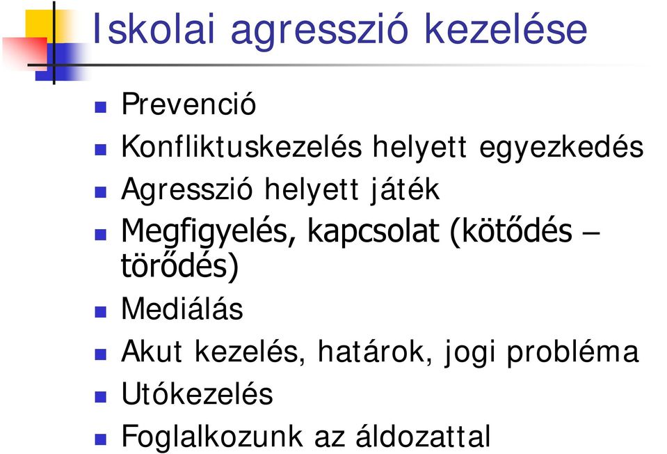 kapcsolat (kötődés törődés) Mediálás Akut kezelés,