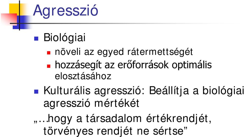 Kulturális agresszió: Beállítja a biológiai agresszió