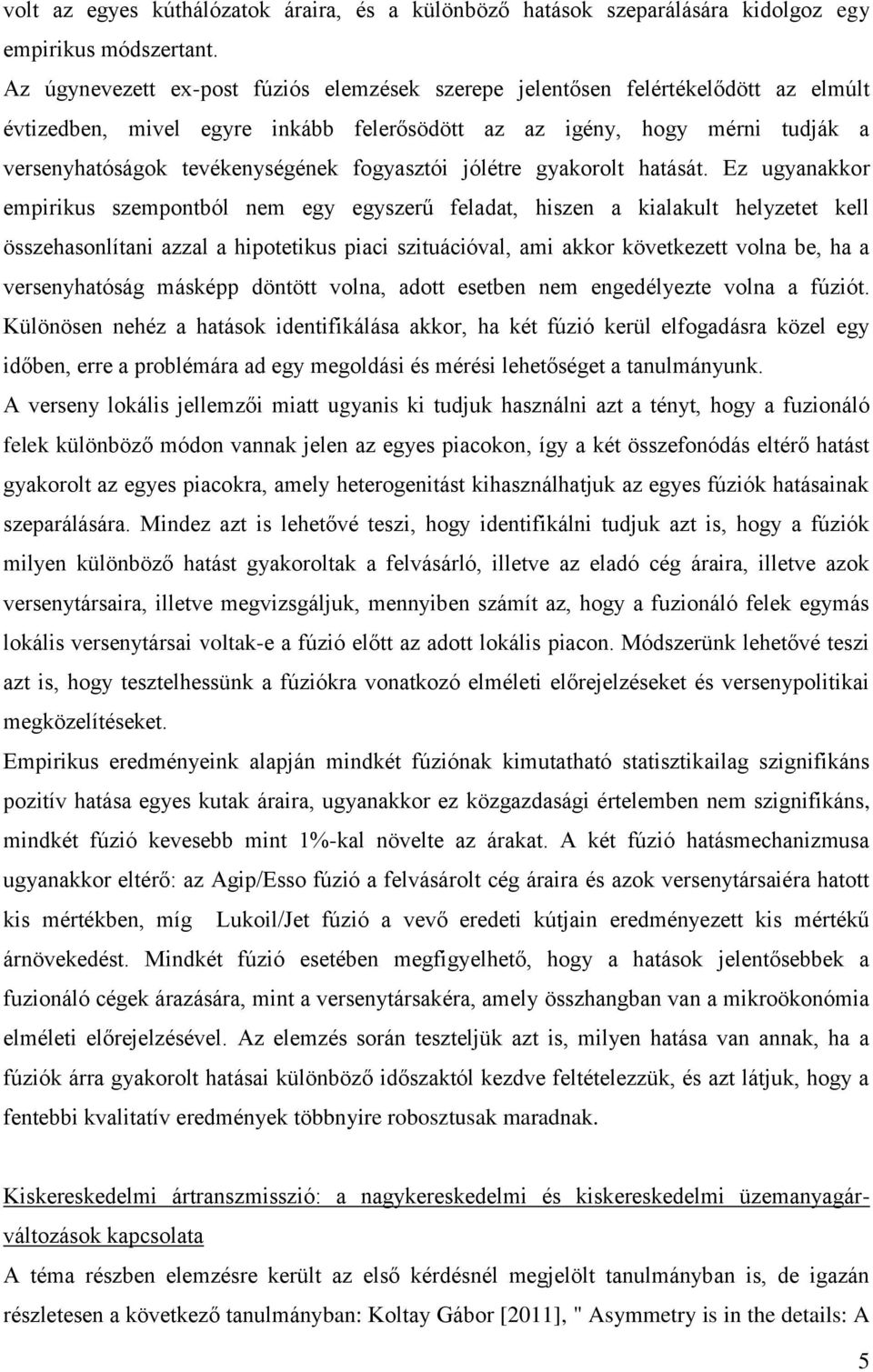 fogyasztói jólétre gyakorolt hatását.