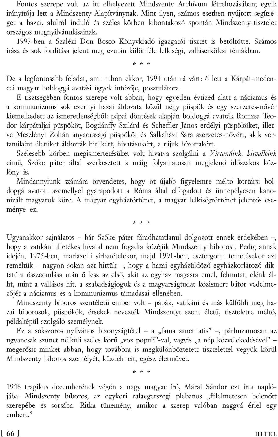 1997-ben a Szalézi Don Bosco Könyvkiadó igazgatói tisztét is betöltötte. Számos írása és sok fordítása jelent meg ezután különféle lelkiségi, valláserkölcsi témákban.