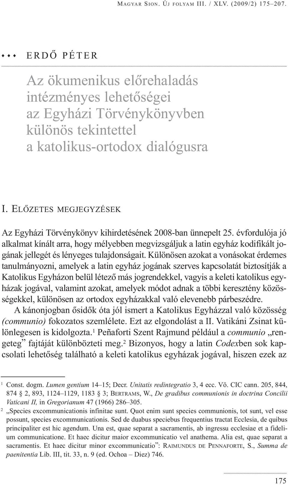 évfordulója jó alkalmat kínált arra, hogy mélyebben megvizsgáljuk a latin egyház kodifikált jogának jellegét és lényeges tulajdonságait.