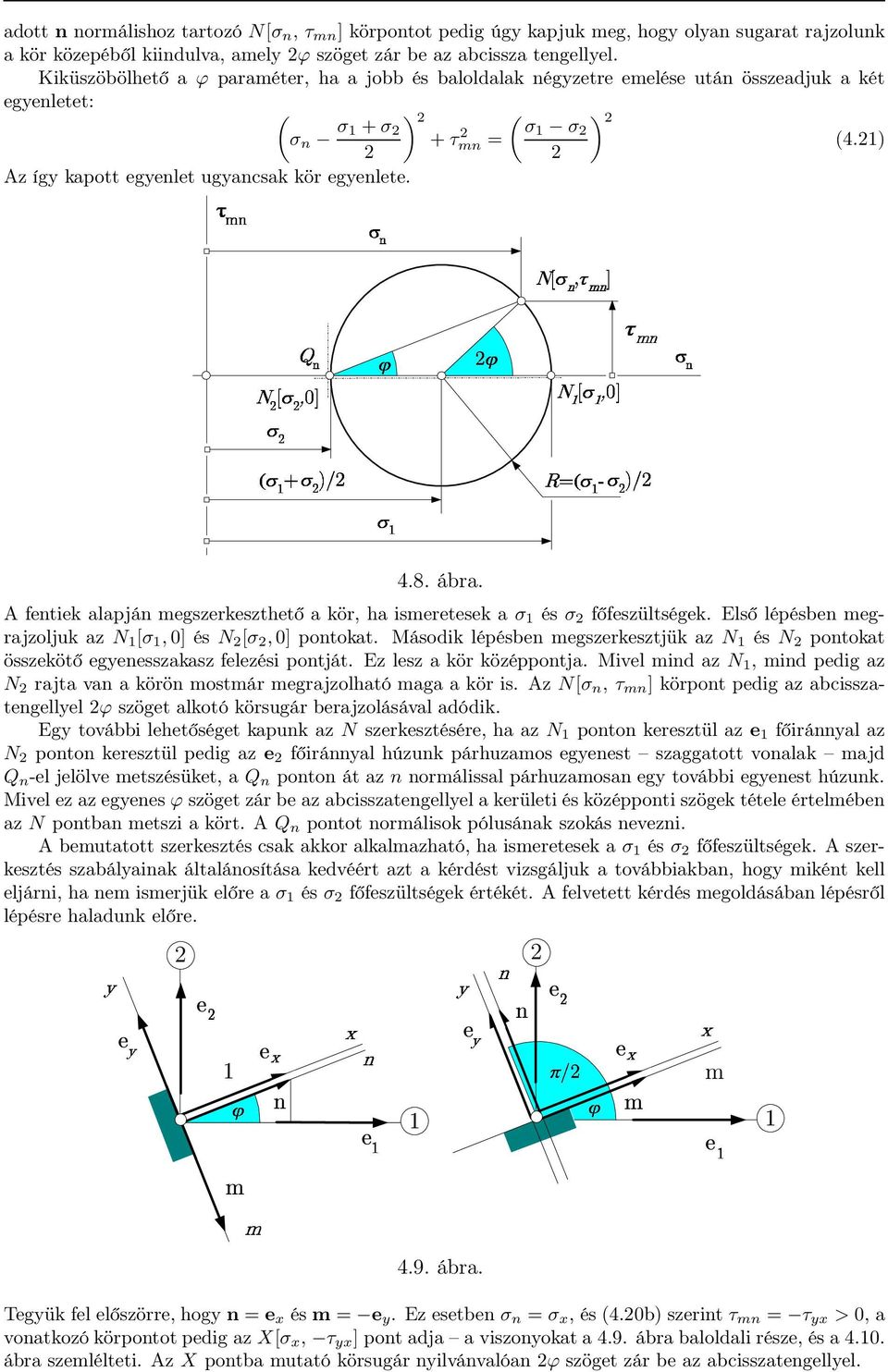 ( $% ) 4.8. ábra. fentiek alapján megszerkeszthető a kör, ha ismeretesek a σ és σ főfeszültségek. Első lépésben megrajzoljuk az N [σ, 0] és N [σ, 0] pontokat.