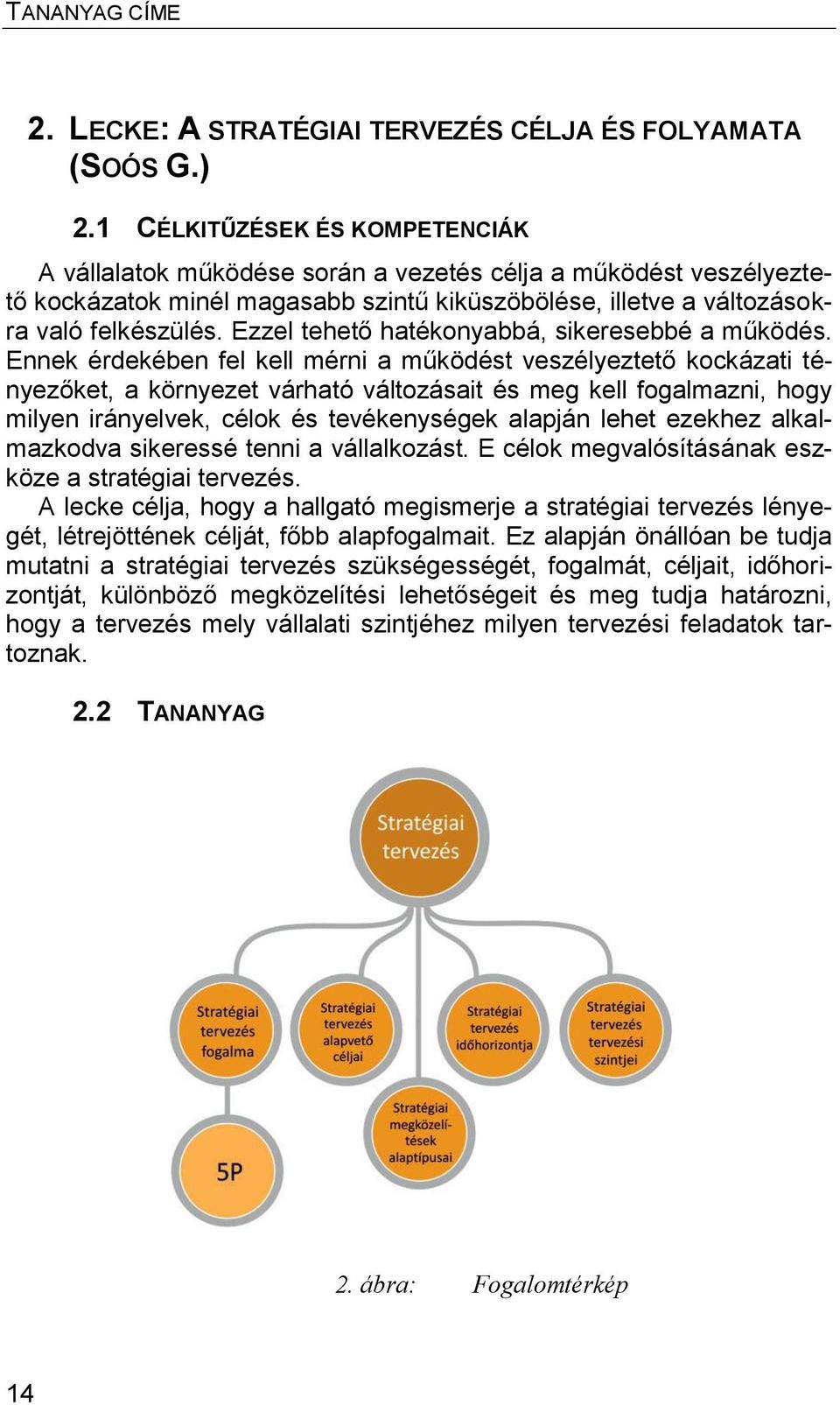 Ezzel tehető hatékonyabbá, sikeresebbé a működés.