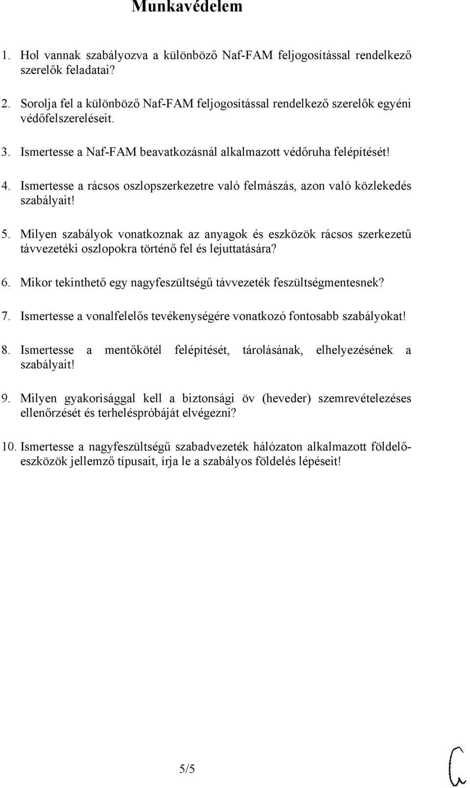 Ismertesse a rácsos oszlopszerkezetre való felmászás, azon való közlekedés szabályait! 5.