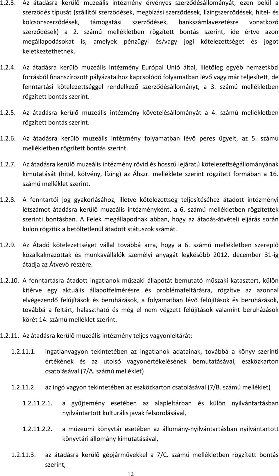 támogatási szerződések, bankszámlavezetésre vonatkozó szerződések) a 2.