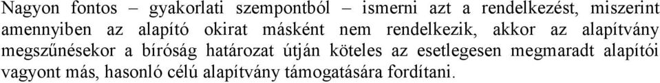 alapítvány megszűnésekor a bíróság határozat útján köteles az