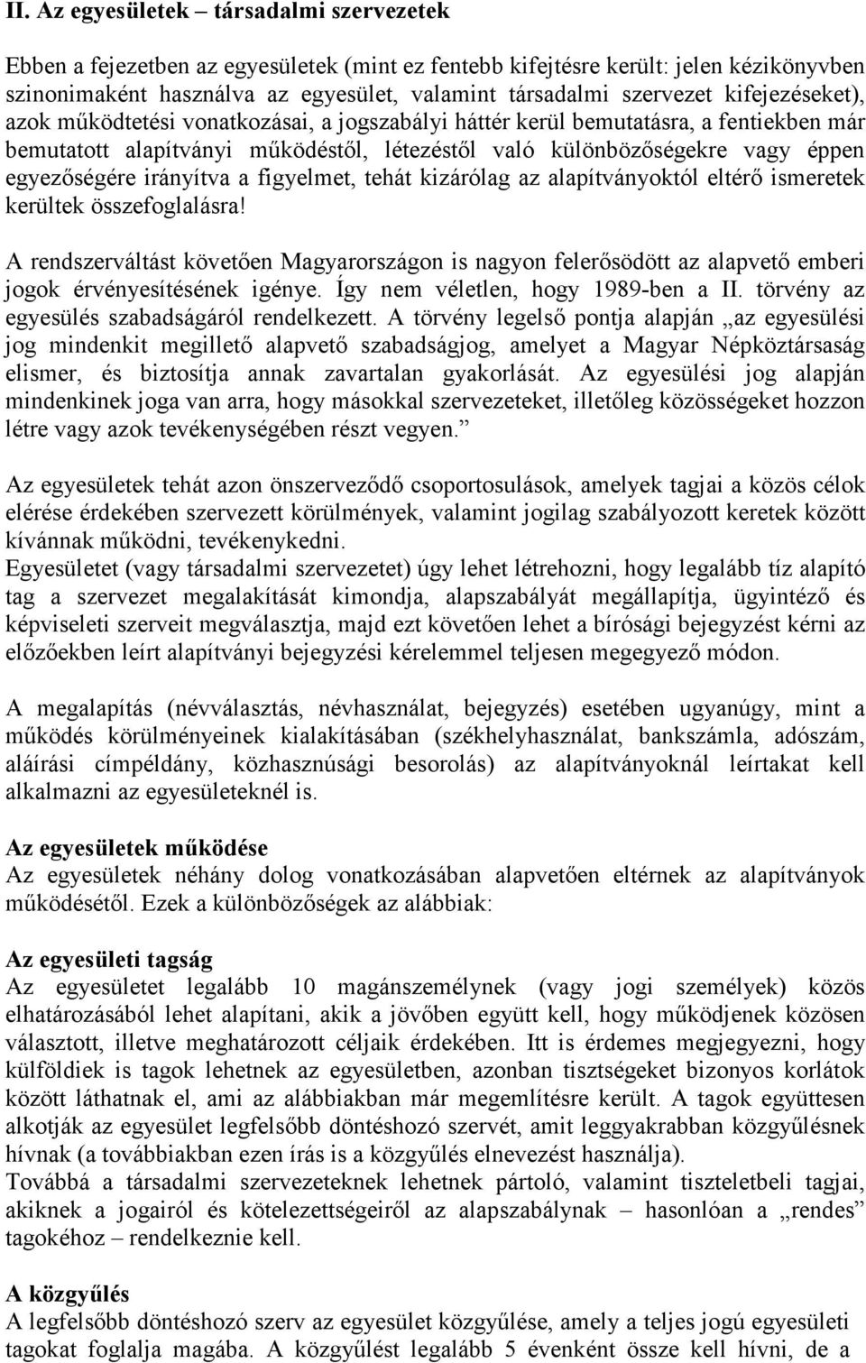 irányítva a figyelmet, tehát kizárólag az alapítványoktól eltérő ismeretek kerültek összefoglalásra!