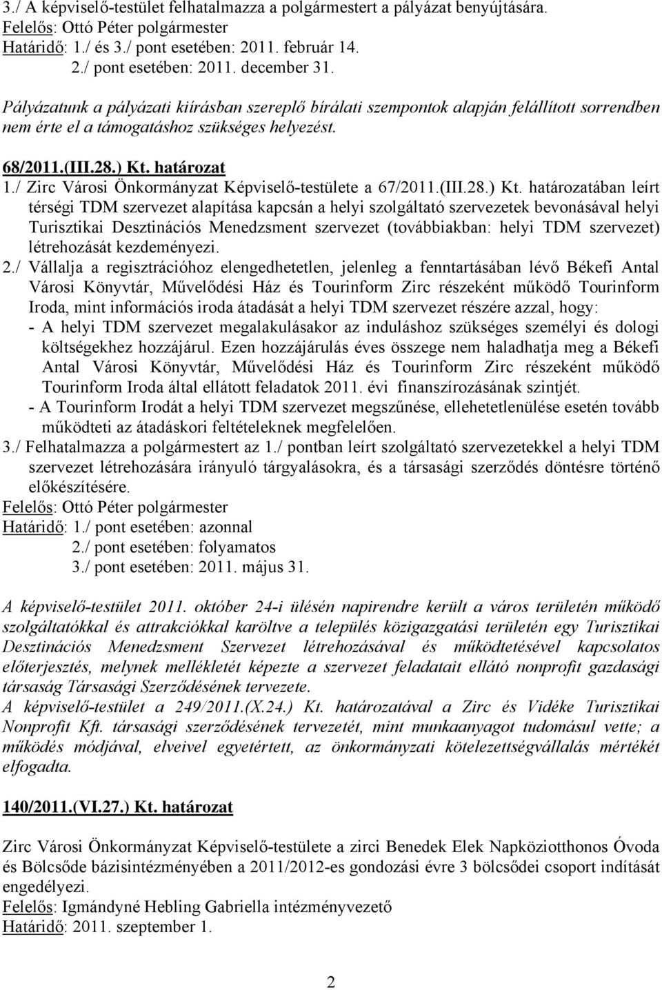 / Zirc Városi Önkormányzat Képviselő-testülete a 67/2011.(III.28.) Kt.