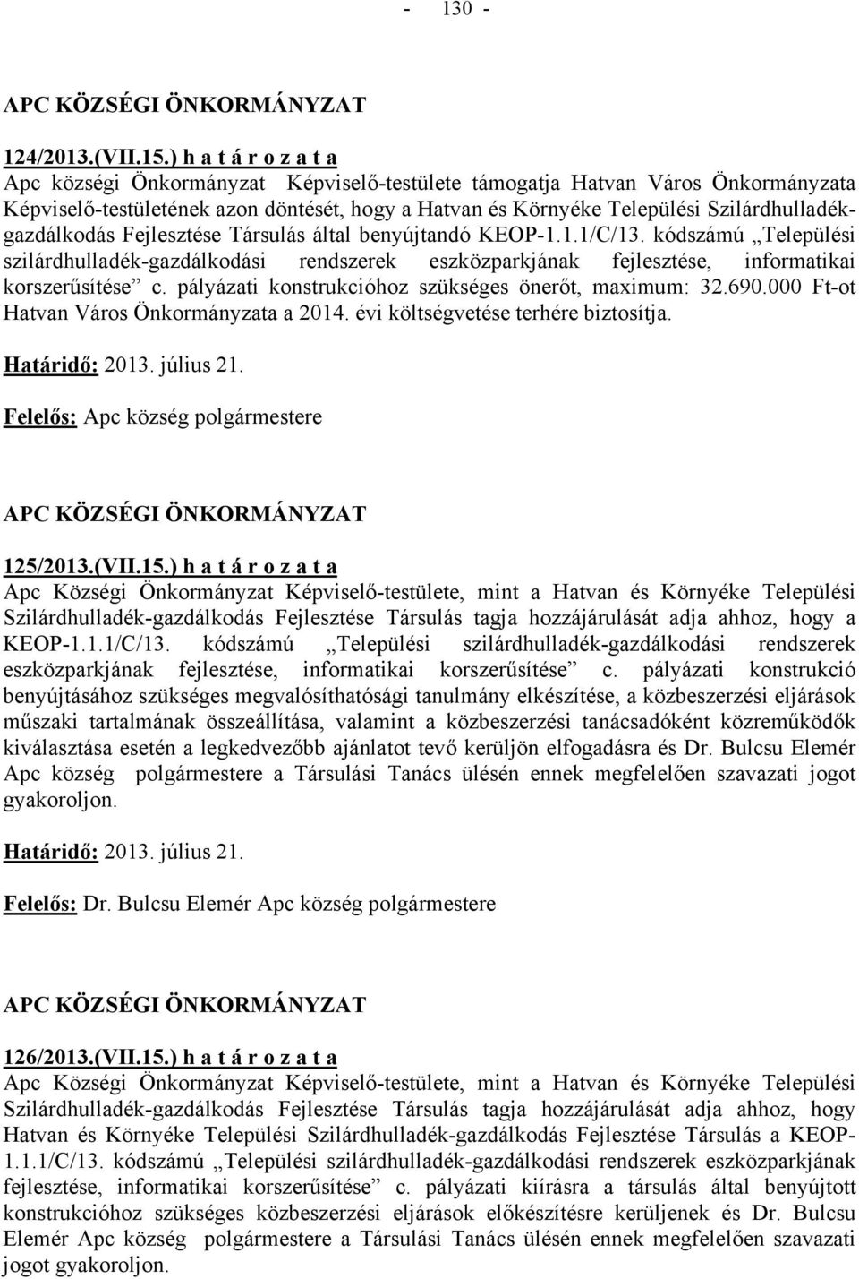 Szilárdhulladékgazdálkodás Fejlesztése Társulás által benyújtandó KEOP-1.1.1/C/13.