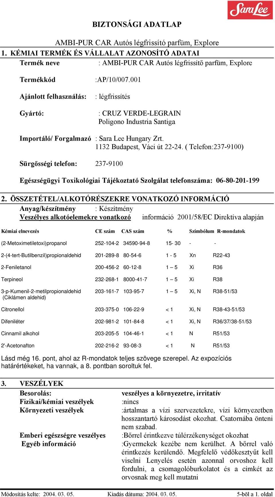 ( Telefon:237-9100) Sürgősségi telefon: 237-9100 Egészségügyi Toxikológiai Tájékoztató Szolgálat telefonszáma: 06-80-201-199 2.