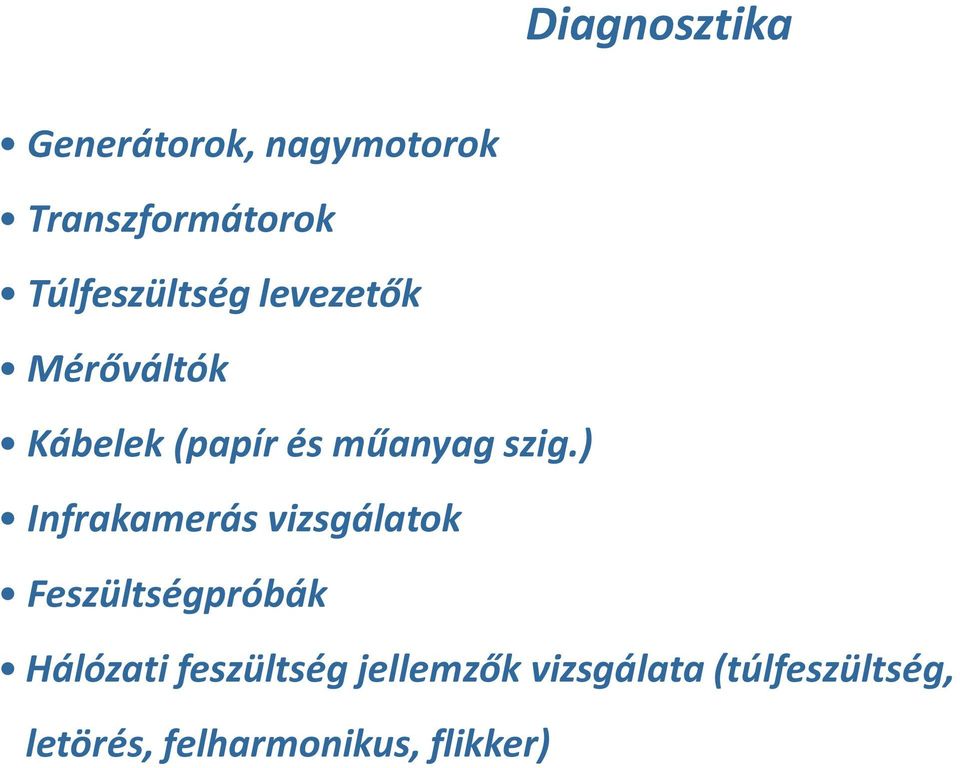 szig.) Infrakamerás vizsgálatok Feszültségpróbák Hálózati