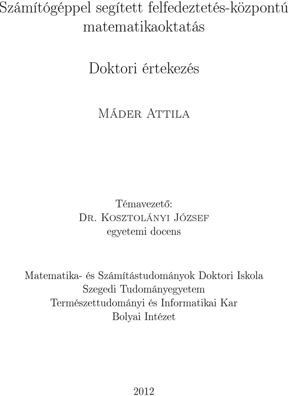 Kosztolányi József egyetemi docens Matematika- és Számítástudományok