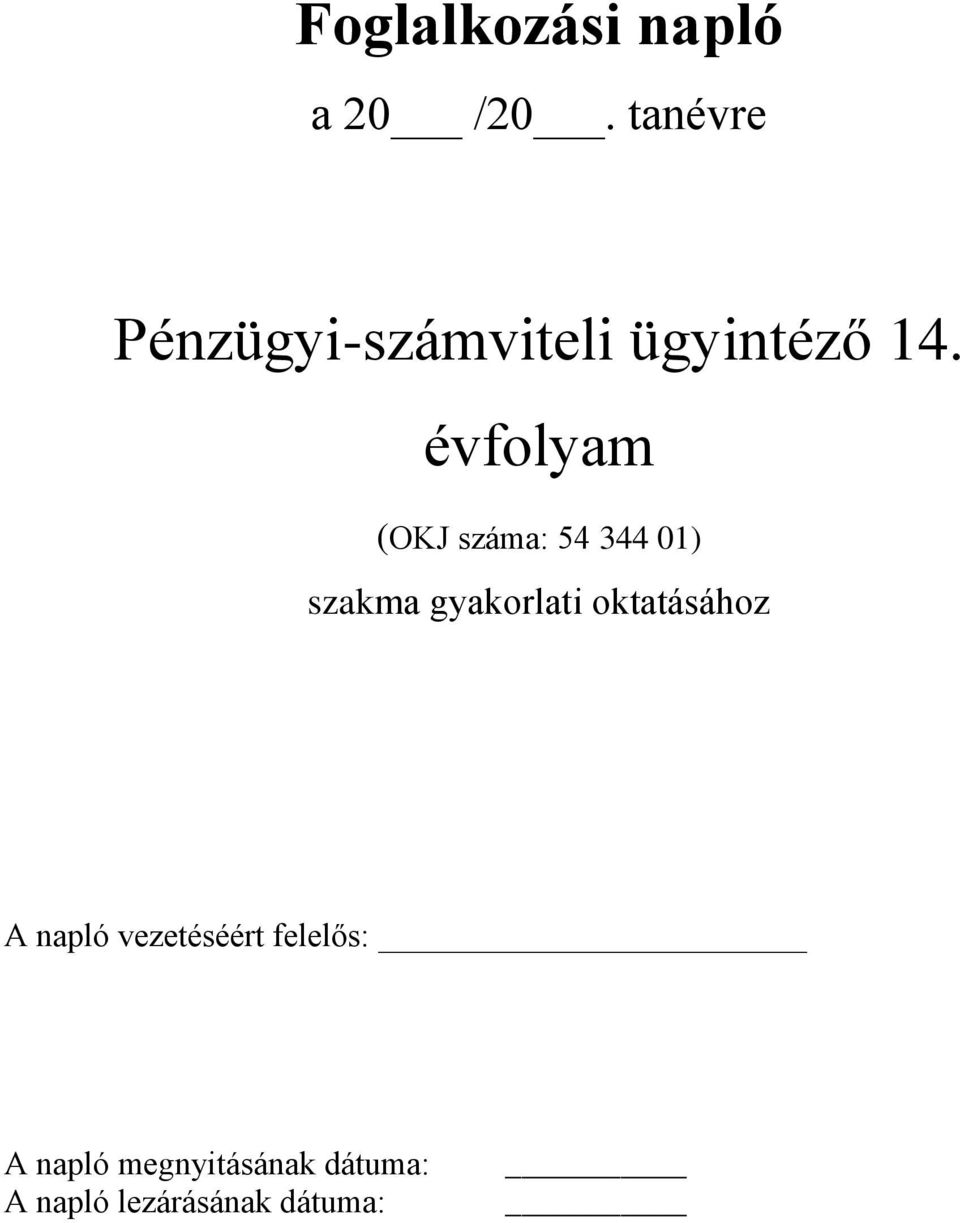 évfolyam (OKJ száma: 5 3 01) szakma gyakorlati