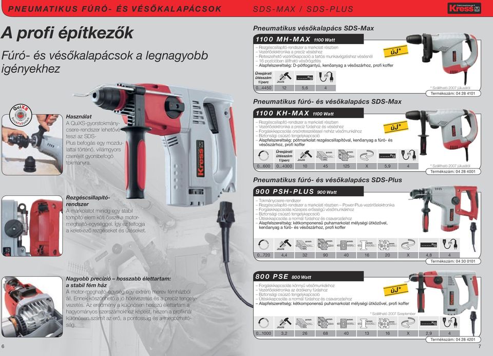 Így ez felfogja a keletkező rezgéseket és ütéseket.