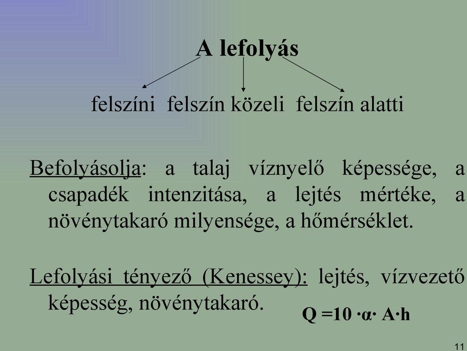 mértéke, a növénytakaró milyensége, a hőmérséklet.