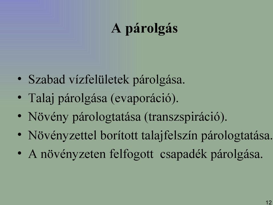 Növény párologtatása (transzspiráció).