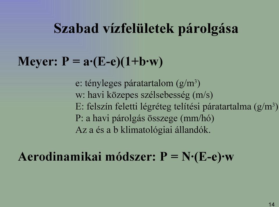 feletti légréteg telítési páratartalma (g/m3) P: a havi párolgás összege