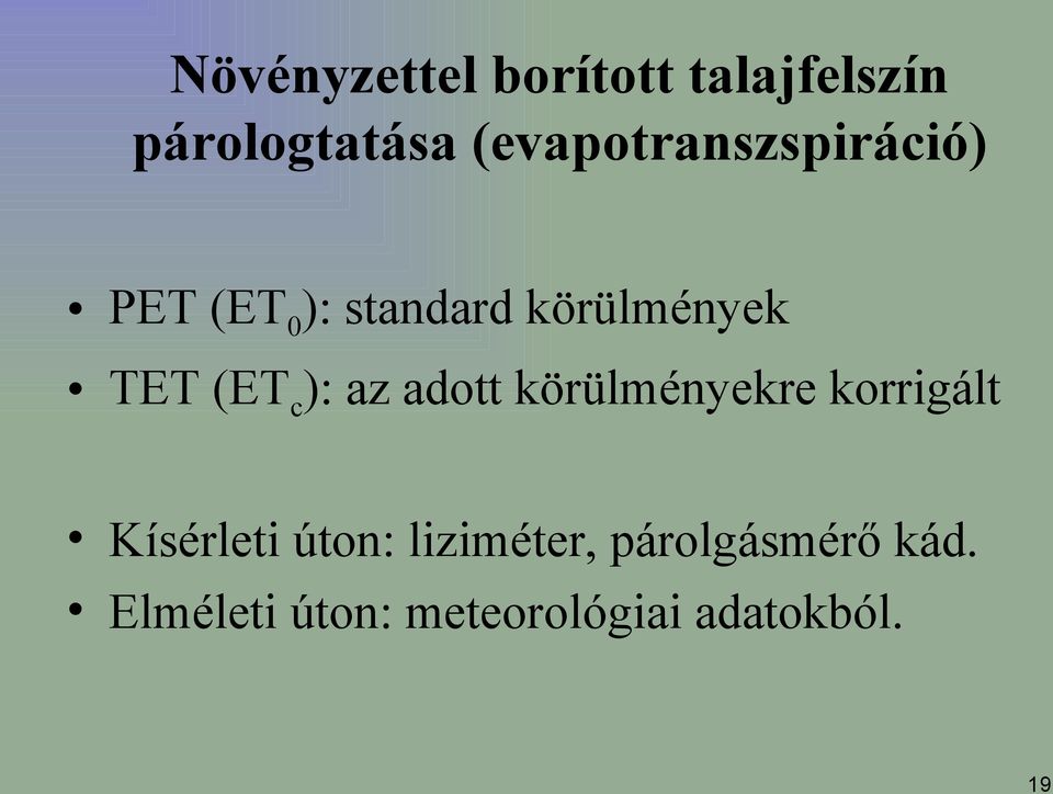 (ETc): az adott körülményekre korrigált Kísérleti úton: