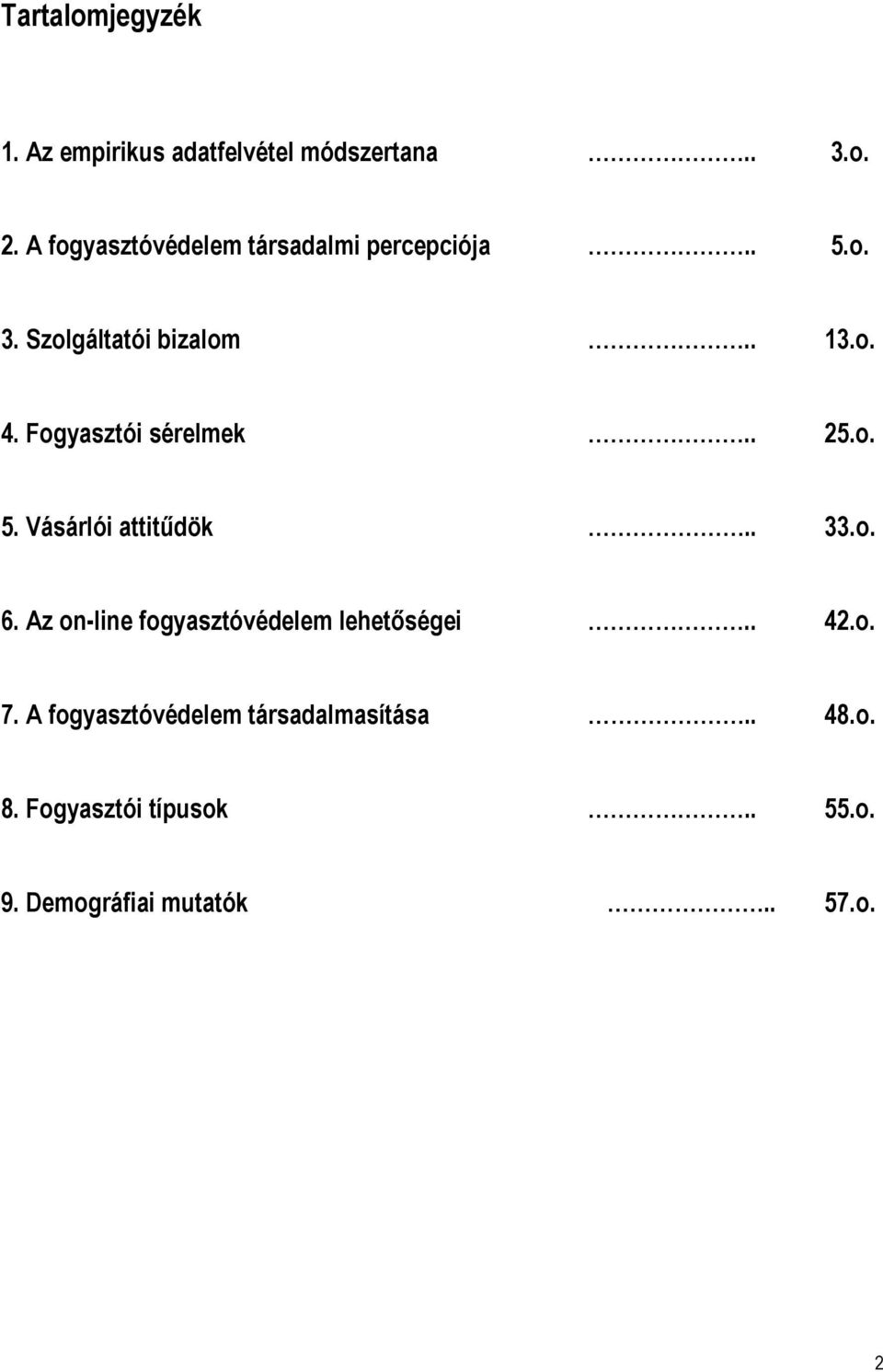 Fogyasztói sérelmek.. 25.o. 5. Vásárlói attitűdök.. 33.o. 6.