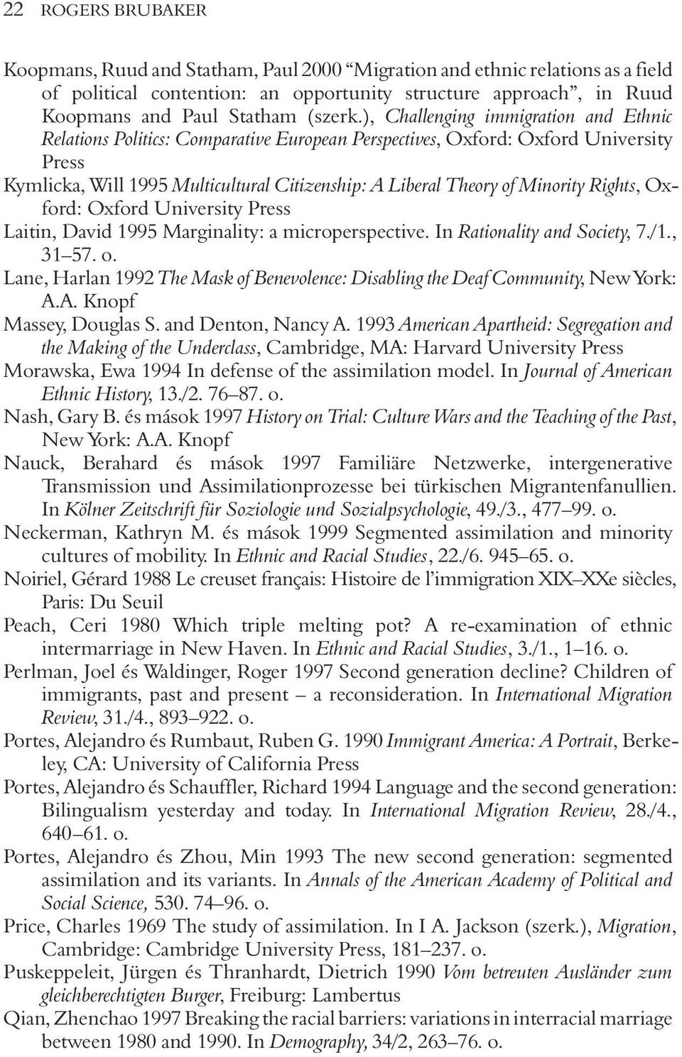 Minority Rights, Oxford: Oxford University Press Laitin, David 1995 Marginality: a microperspective. In Rationality and Society, 7./1., 31 57. o.