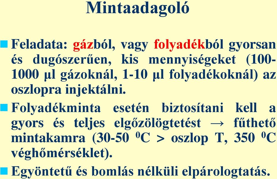 Folyadékminta esetén biztosítani kell a gyors és teljes elgőzölögtetést fűthető