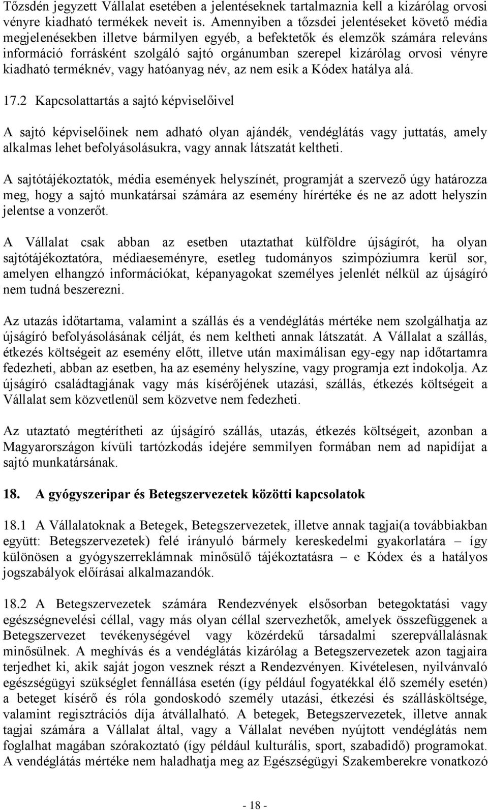 orvosi vényre kiadható terméknév, vagy hatóanyag név, az nem esik a Kódex hatálya alá. 17.