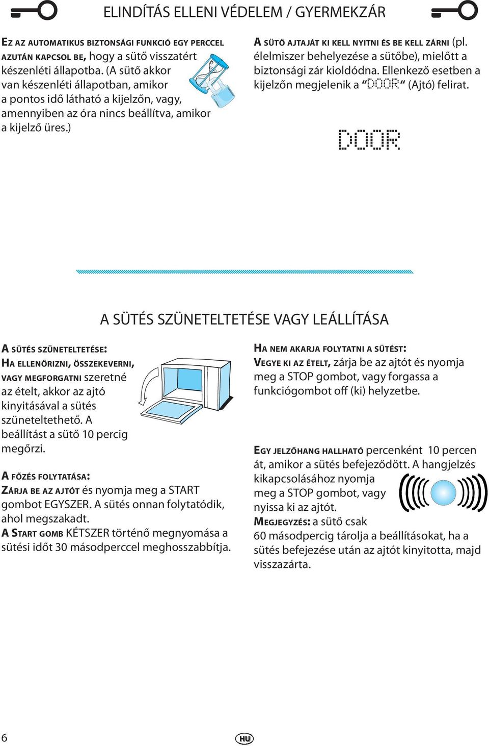 éllmiszr bhlyzés a sütőb), milőtt a biztonsági zár kioldódna. Ellnkző stbn a kijlzőn mgjlnik a DOOR (Ajtó) flirat.