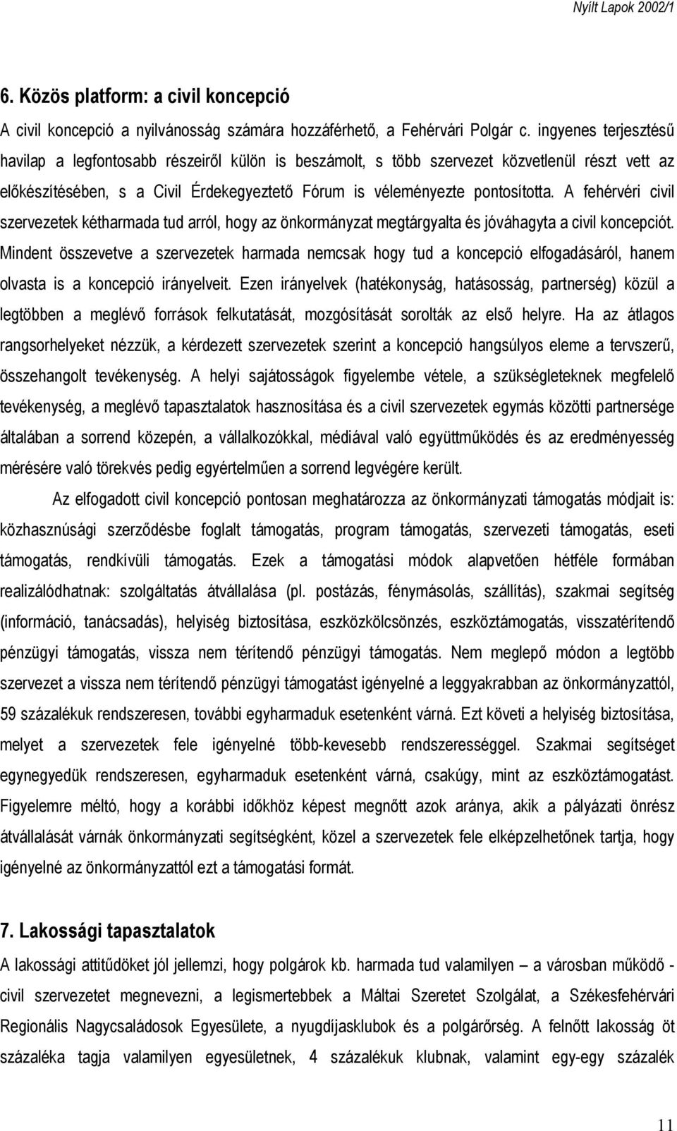 A fehérvéri civil szervezetek kétharmada tud arról, hogy az önkormányzat megtárgyalta és jóváhagyta a civil koncepciót.