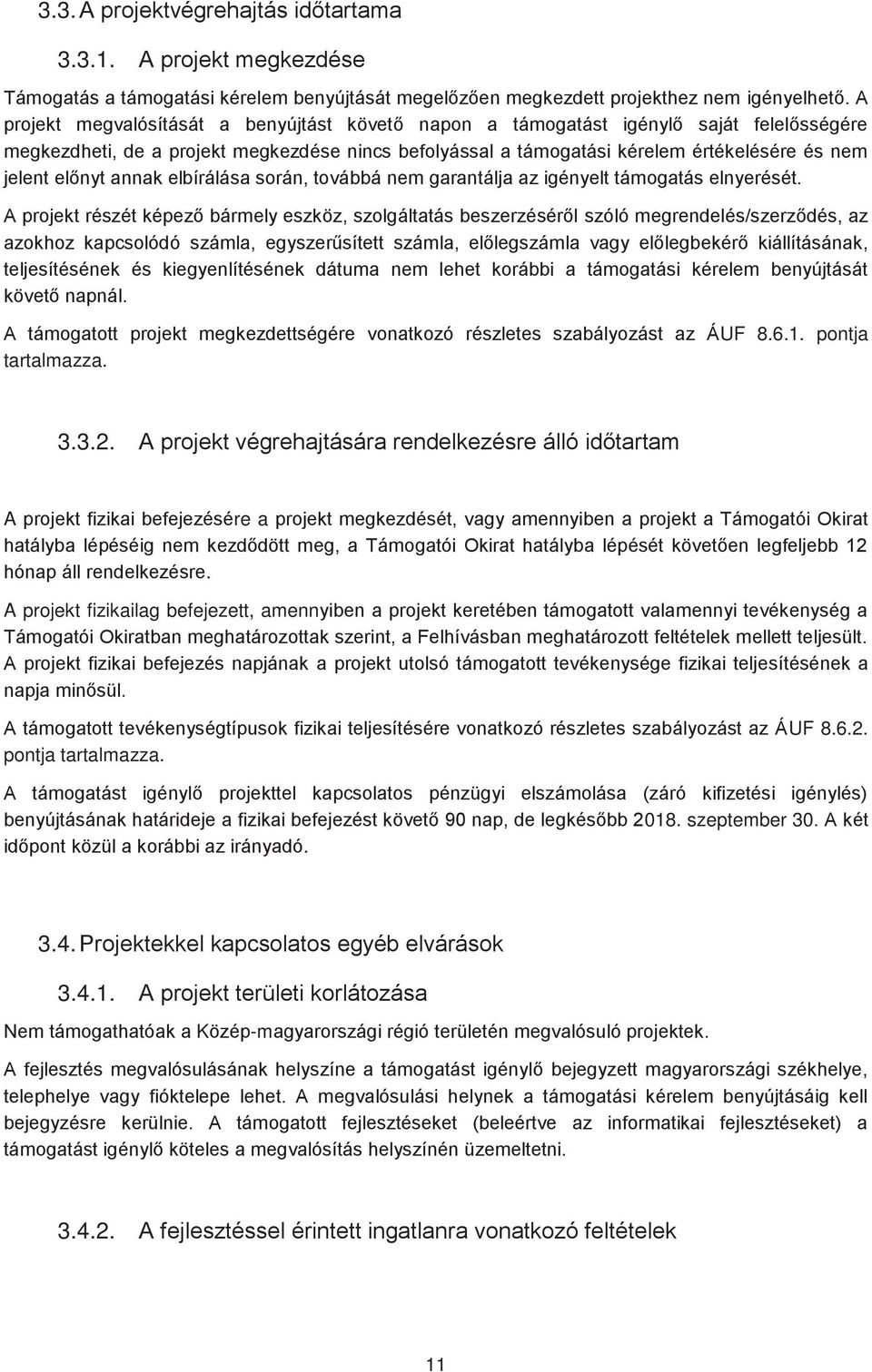 előnyt annak elbírálása során, továbbá nem garantálja az igényelt támogatás elnyerését.