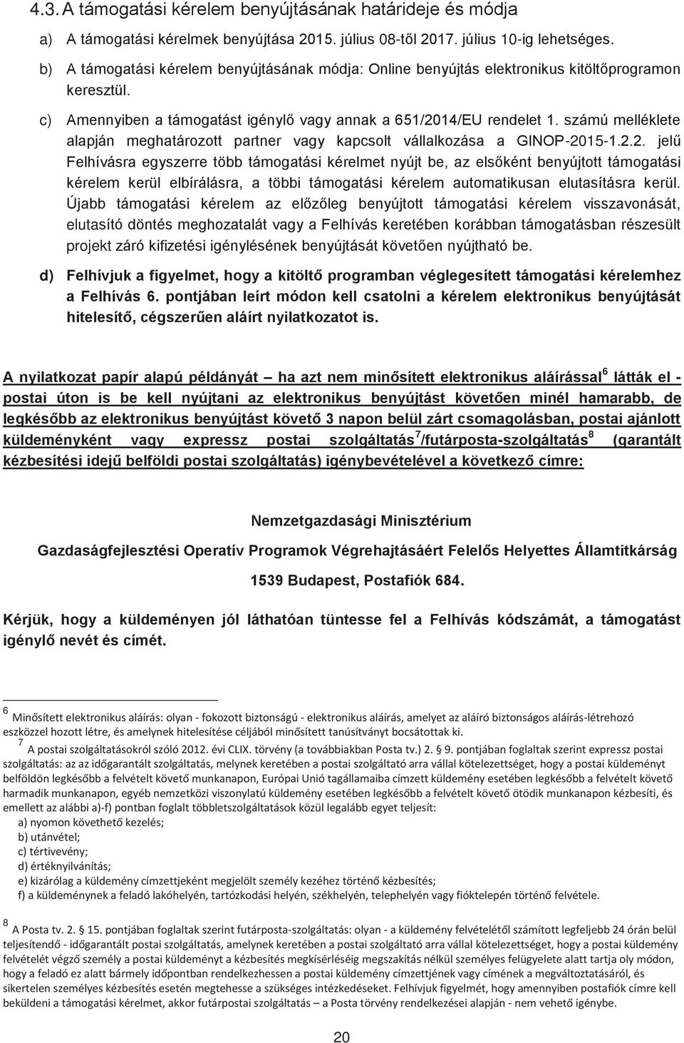 számú melléklete alapján meghatározott partner vagy kapcsolt vállalkozása a GINOP-20