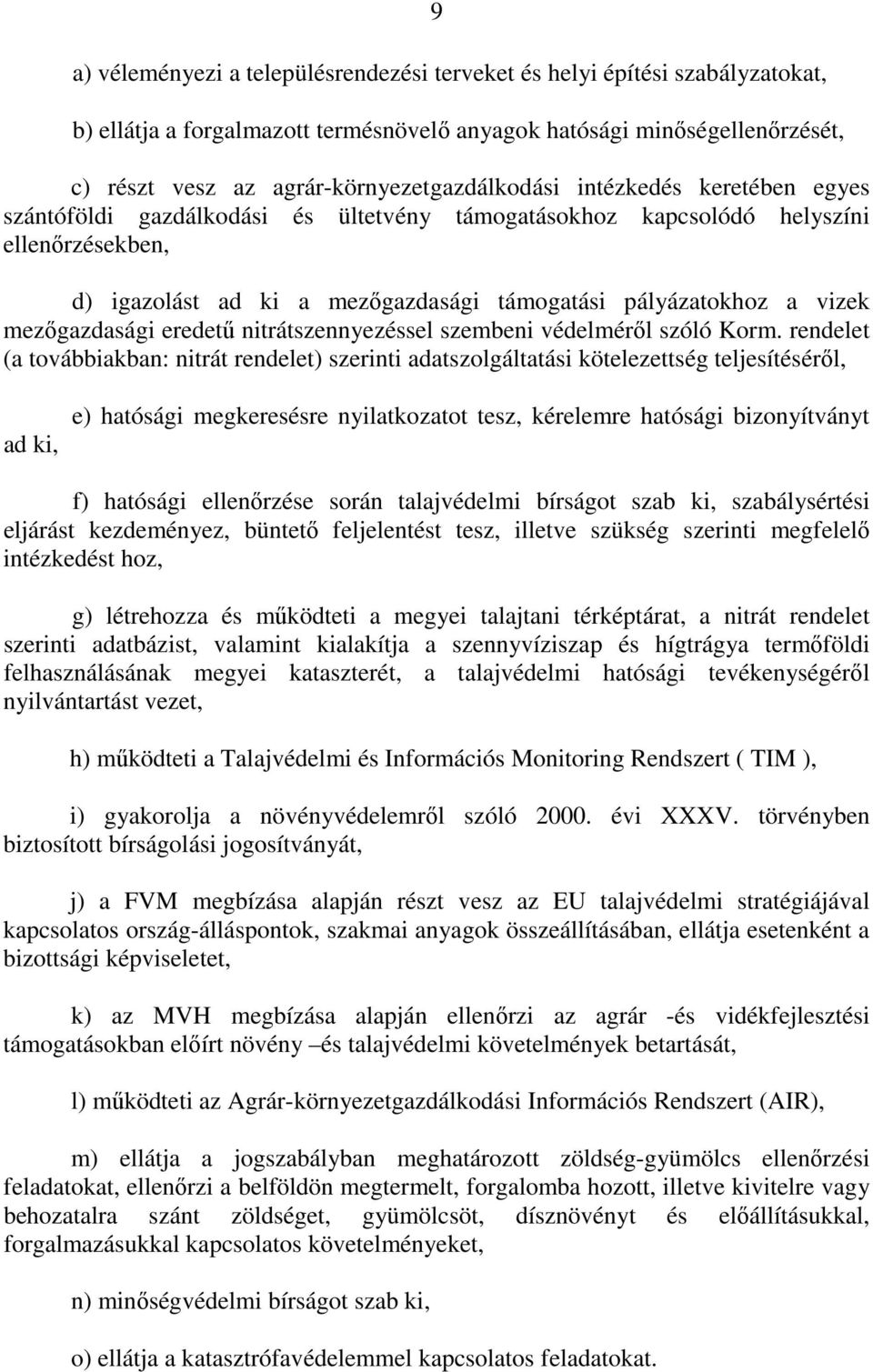 pályázatokhoz a vizek mezıgazdasági eredető nitrátszennyezéssel szembeni védelmérıl szóló Korm.