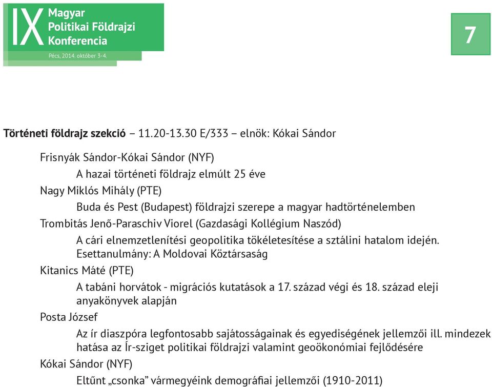 Trombitás Jenő-Paraschiv Viorel (Gazdasági Kollégium Naszód) A cári elnemzetlenítési geopolitika tökéletesítése a sztálini hatalom idején.