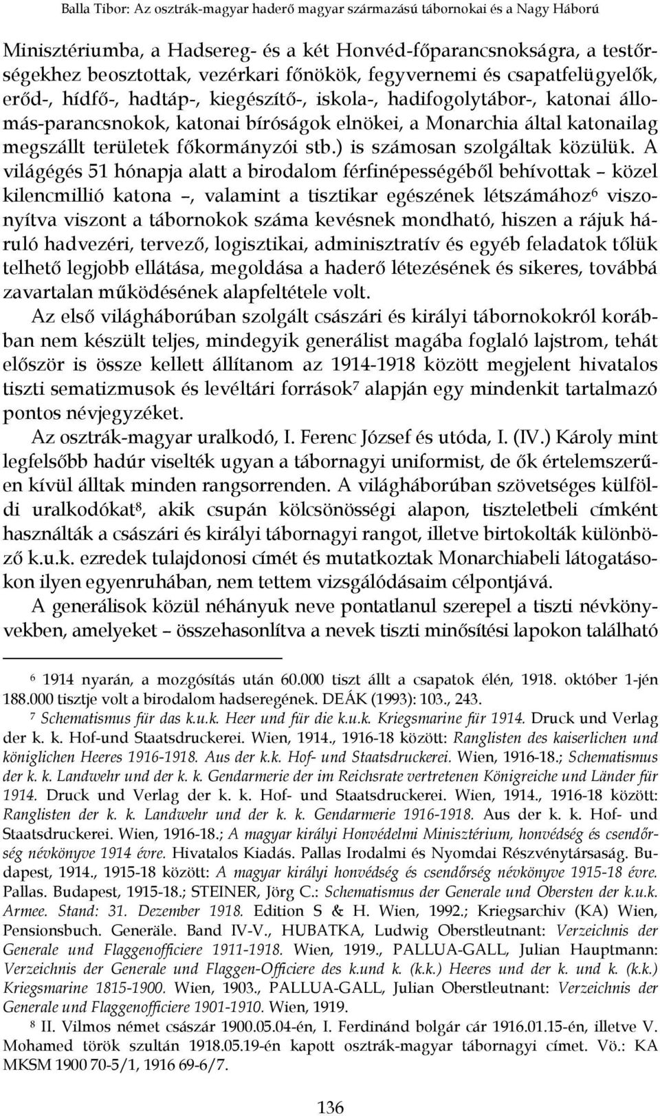 területek főkormányzói stb.) is számosan szolgáltak közülük.